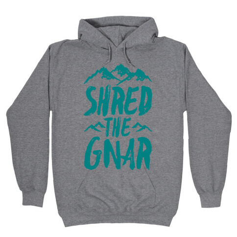 Shred the Gnar Hooded Sweatshirt