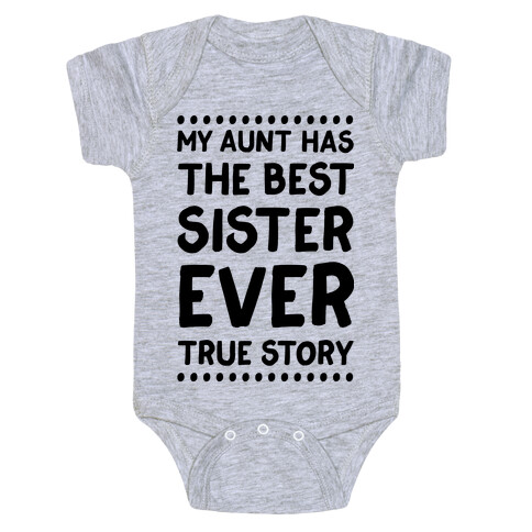 My Aunt Has The Best Sister Ever True Story Baby One-Piece