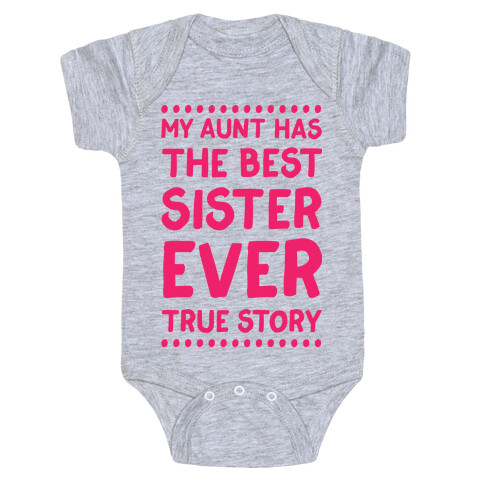 My Aunt Has The Best Sister Ever True Story Baby One-Piece
