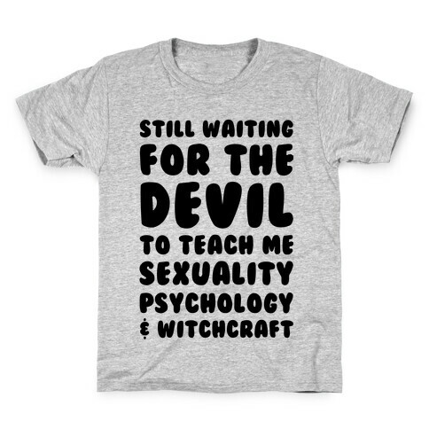 Still Waiting For The Devil To Teach Me Witchcraft Kids T-Shirt