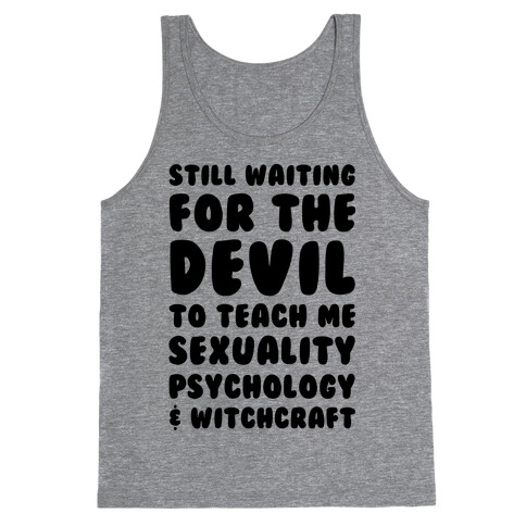 Still Waiting For The Devil To Teach Me Witchcraft Tank Top