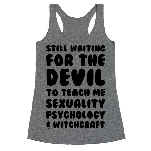 Still Waiting For The Devil To Teach Me Witchcraft Racerback Tank Top