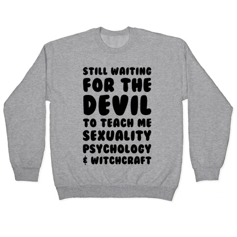 Still Waiting For The Devil To Teach Me Witchcraft Pullover