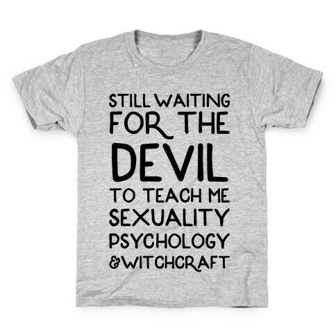 Still Waiting For The Devil To Teach Me Witchcraft Kids T-Shirt