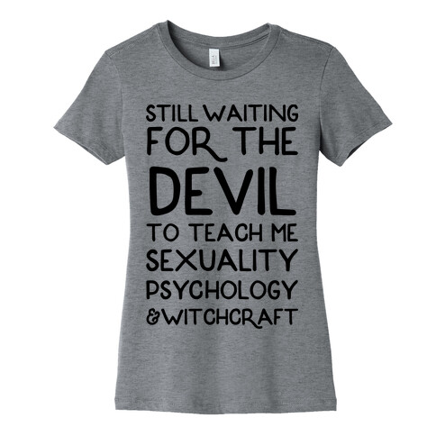 Still Waiting For The Devil To Teach Me Witchcraft Womens T-Shirt