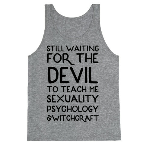 Still Waiting For The Devil To Teach Me Witchcraft Tank Top