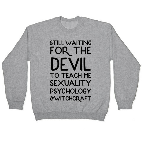Still Waiting For The Devil To Teach Me Witchcraft Pullover