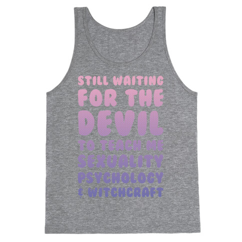 Still Waiting For The Devil To Teach Me Witchcraft Tank Top