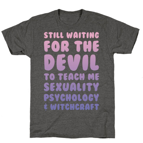 Still Waiting For The Devil To Teach Me Witchcraft T-Shirt