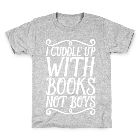 I Cuddle Up With Books Not Boys Kids T-Shirt