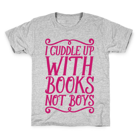 I Cuddle Up With Books Not Boys Kids T-Shirt