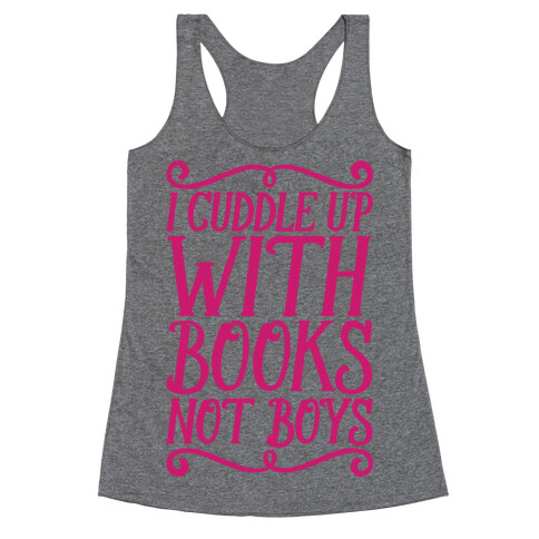 I Cuddle Up With Books Not Boys Racerback Tank Top