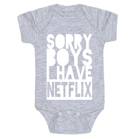 Sorry Boys, I Have Netflix! (Juniors) Baby One-Piece