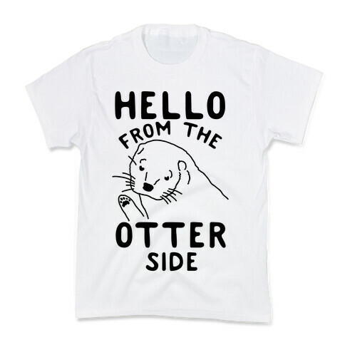 Hello From The Otter Side Kids T-Shirt