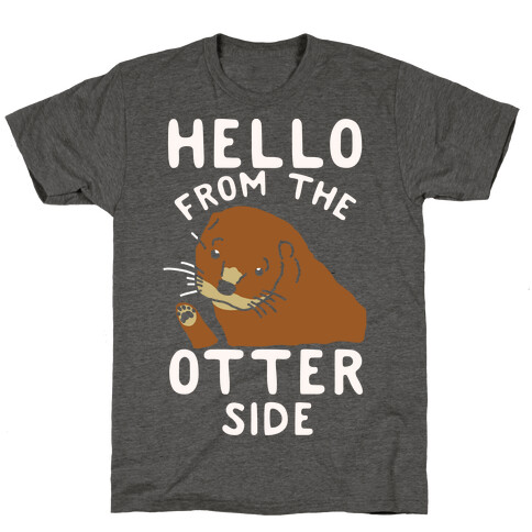 Hello From The Otter Side T-Shirt