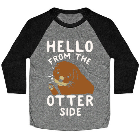 Hello From The Otter Side Baseball Tee