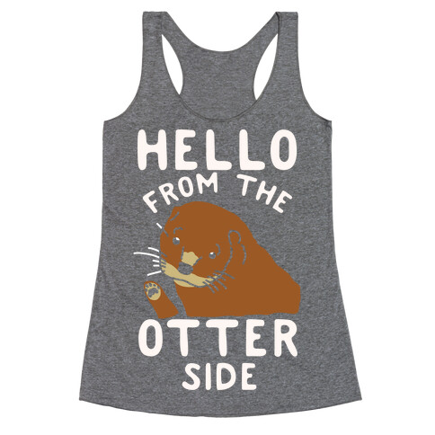 Hello From The Otter Side Racerback Tank Top