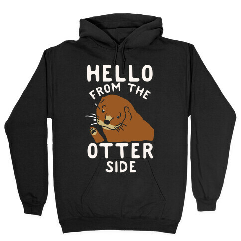 Hello From The Otter Side Hooded Sweatshirt