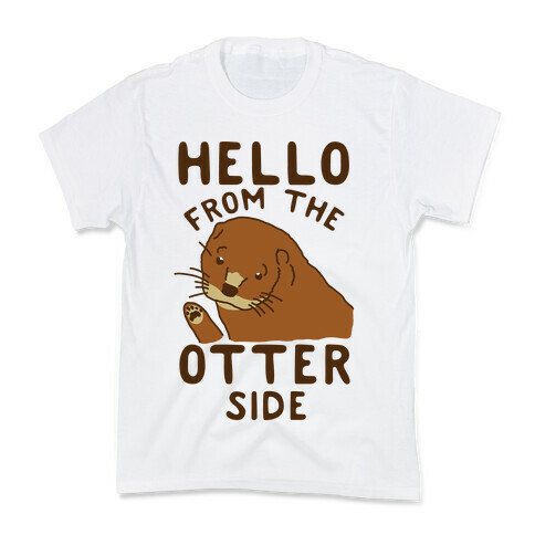 Hello From The Otter Side Kids T-Shirt