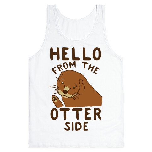 Hello From The Otter Side Tank Top