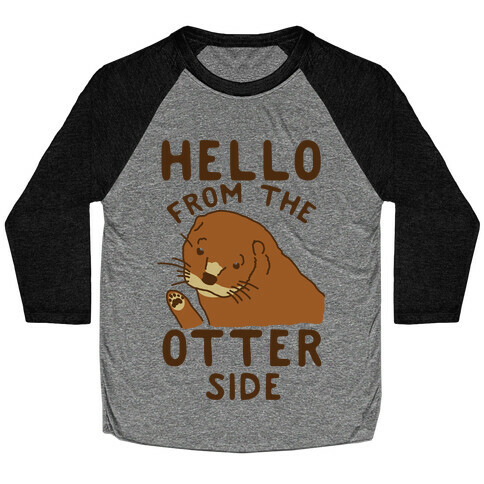 Hello From The Otter Side Baseball Tee