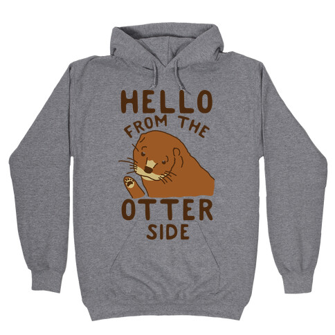 Hello From The Otter Side Hooded Sweatshirt