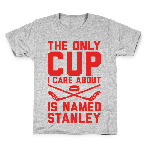 The Only Cup I Care About Is Named Stanley Kids T-Shirt