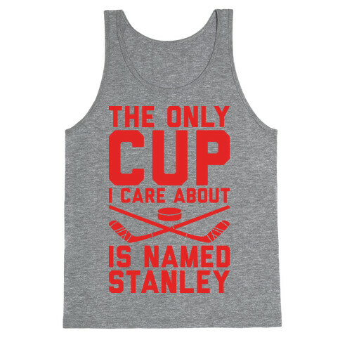 The Only Cup I Care About Is Named Stanley Tank Top