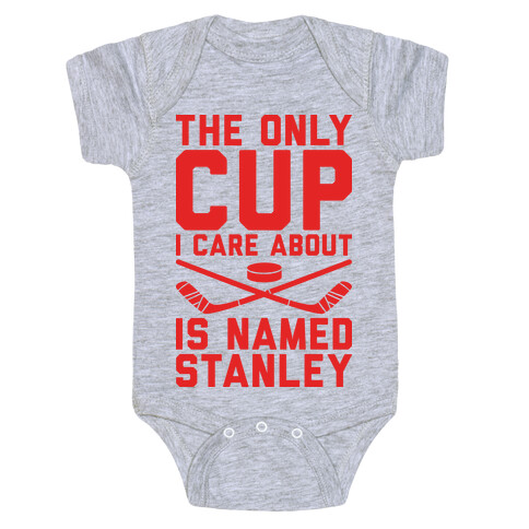 The Only Cup I Care About Is Named Stanley Baby One-Piece