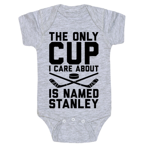 The Only Cup I Care About Is Named Stanley Baby One-Piece