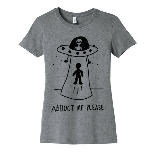 Abduct Me Please Womens T-Shirt