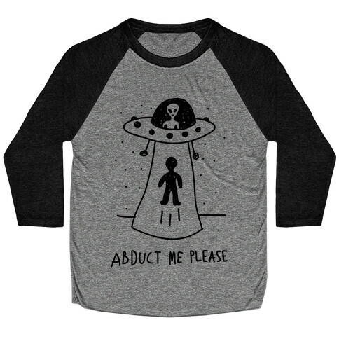 Abduct Me Please Baseball Tee