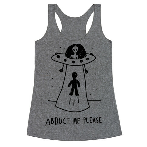 Abduct Me Please Racerback Tank Top