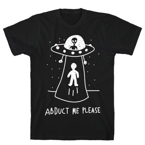 Abduct Me Please T-Shirt