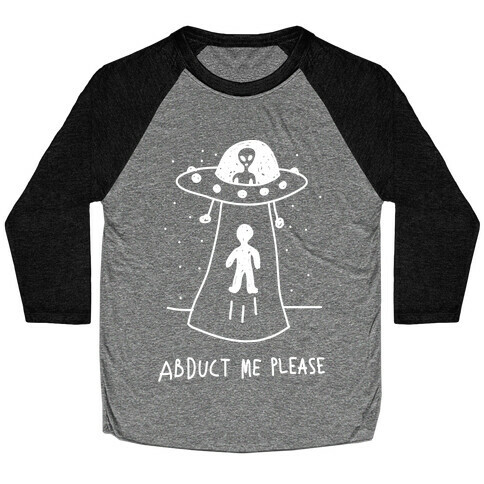 Abduct Me Please Baseball Tee