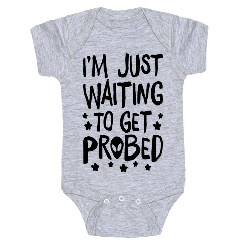 I'm Just Waiting To Get Probed Baby One-Piece