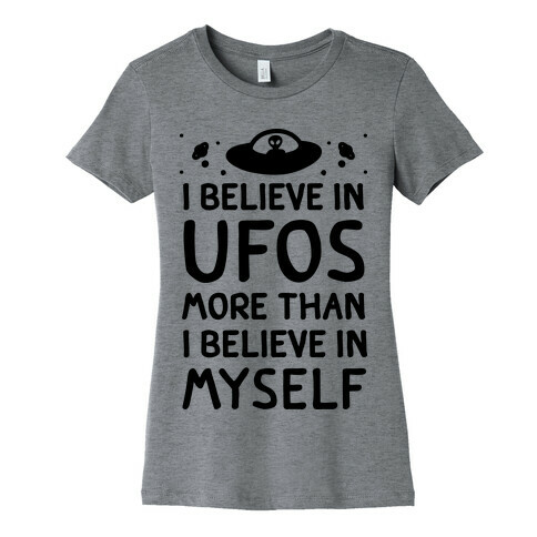 I Believe In UFOs More Than I Believe In Myself Womens T-Shirt