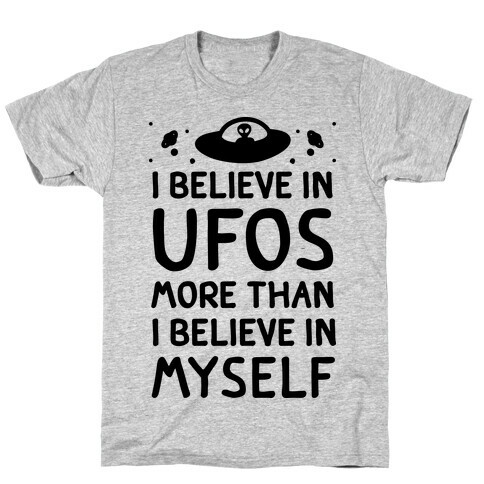 I Believe In UFOs More Than I Believe In Myself T-Shirt