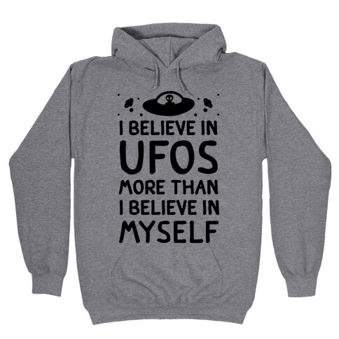 I Believe In UFOs More Than I Believe In Myself Hooded Sweatshirt