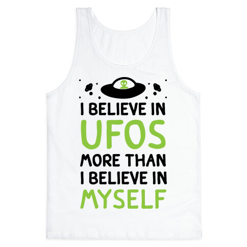 I Believe In UFOs More Than I Believe In Myself Tank Top