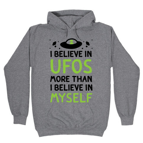 I Believe In UFOs More Than I Believe In Myself Hooded Sweatshirt