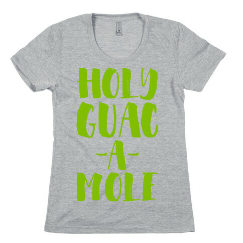 Holy Guacamole!  Womens T-Shirt