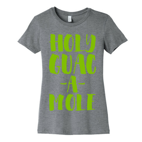 Holy Guacamole!  Womens T-Shirt