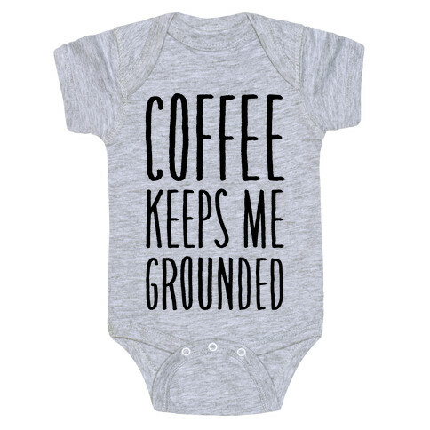 Coffee Keeps Me Grounded Baby One-Piece