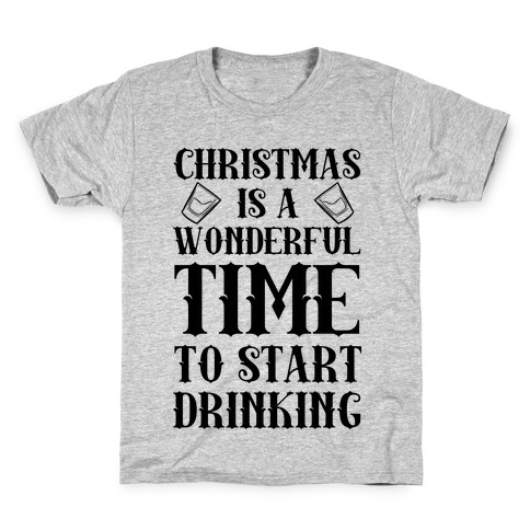 Christmas Is A Wonderful Time To Start Drinking Kids T-Shirt