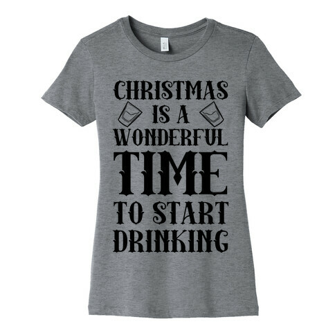 Christmas Is A Wonderful Time To Start Drinking Womens T-Shirt