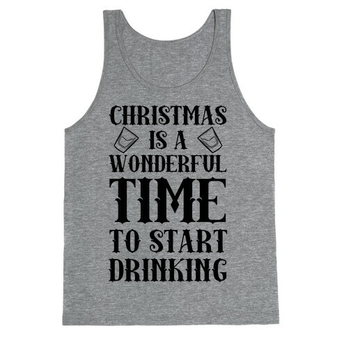 Christmas Is A Wonderful Time To Start Drinking Tank Top