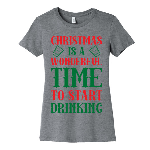 Christmas Is A Wonderful Time To Start Drinking Womens T-Shirt
