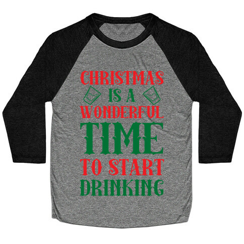 Christmas Is A Wonderful Time To Start Drinking Baseball Tee