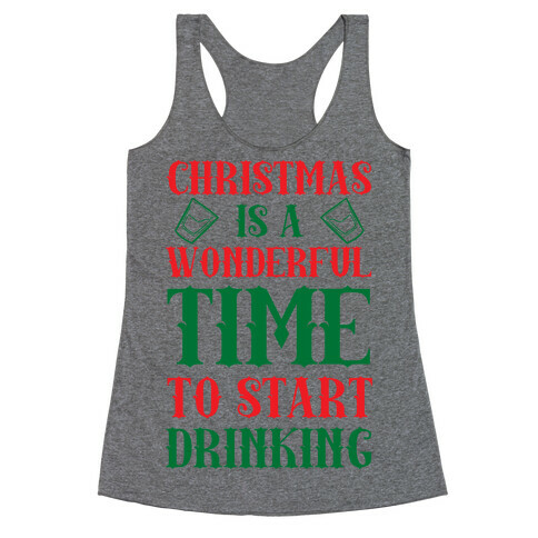 Christmas Is A Wonderful Time To Start Drinking Racerback Tank Top